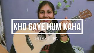 Kho gaye hum kahan -  easy ukulele tutorial   |  for beginners | jasleen royal