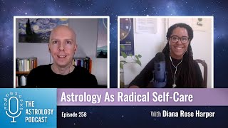 Astrology As Radical Self-Care, with Diana Rose Harper