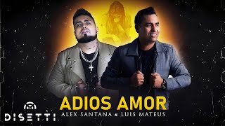 Adiós Amor - Luis Mateus Ft. Alex Santana ( Oficial)
