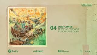 Luis7Lunes Ft. No Rules Clan - Terreno Cercado (Prod. AvenRec)