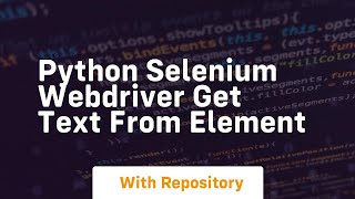 python selenium webdriver get text from element