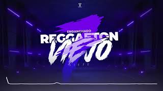 ENGANCHADO DE REGGAETON VIEJO 7 - ( MIX - TOMI DJ )