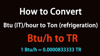 How to Convert Btu (IT)/hour to Ton (refrigeration)?