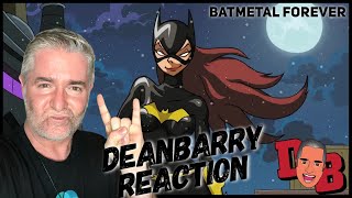 Batmetal Forever Reaction