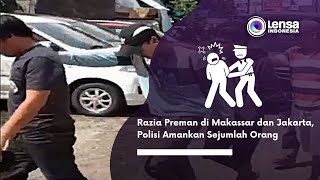 Razia Preman di Makassar dan Jakarta, Polisi Amankan Sejumlah Orang