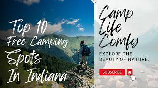 Discover Indiana: 10 Free Camping Spots to not Sleep On! (Pun Intended) #CampLifeComfy