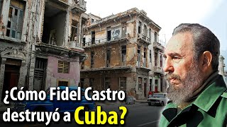 ¿Cómo FIDEL CASTRO acabó con la economía de CUBA?
