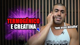 Pode tomar termogênico e creatina?