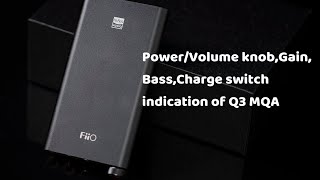 Power/Volume knob, Gain,Bass, Charge switch indication of FiiO Q3 MQA