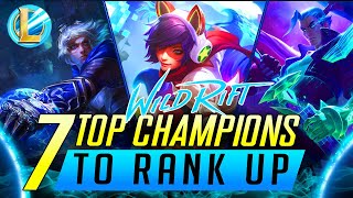 TOP 7 CHAMPIONS TO RANK UP IN WILD RIFT - LEAGUE OF LEGENDS WILD RIFT