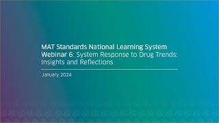 MAT Standards National Learning System #6 : System Response to Drug Trends