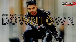 Downtown WhatsApp Status | Guru Randhawa song 2018 | New Punjabi songs 2018