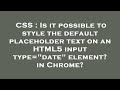 CSS : Is it possible to style the default placeholder text on an HTML5 input type=