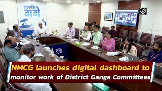 NMCG launches digital dashboard to monitor work of District Ganga Committees