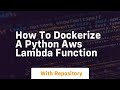 How to dockerize a python aws lambda function