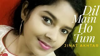Dil Main Ho Tum|Karaoke cover|Why Cheat India|Female version|JINAT AKHTAR| ARMAAN MALIK,EMRAN HASMI