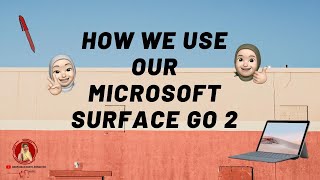 HOW WE USE OUR MICROSOFT SURFACE GO 2