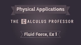Physical Applications (Fluid Force), Example 1