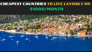 Top 7 NICEST and CHEAPEST Countries To Live Lavishly On $1000/Month
