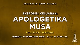 APOLOGETIKA MUSA - Pdt. Jimmy Pardede - KU2 - 9 Februari 2025