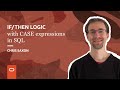 IF/THEN logic with CASE expressions in SQL