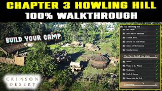 Chapter 3 Howling Hill 100% Walkthrough | Unlock all Secrets Crimson Desert | UNLOCK YOUR CAMP