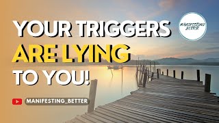 How to deal with triggers while manifesting