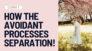 How The Avoidant Processes Separation