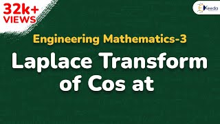 Laplace Transform of Cos at - Laplace Transform - Engineering Mathematics 3