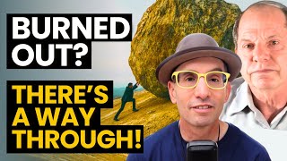 Why We All Have to Go Through Burnout Right Now (Hint: There's a Way Up!) Jim Self