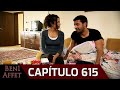 Perdóname (Beni Affet) - Capítulo 615