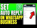 How To Set Auto Reply On WhatsApp Business (2026)