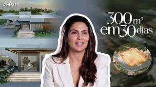 EP. 1• 300m² em 30 DIAS • LARISSA REIS ARQUITETURA