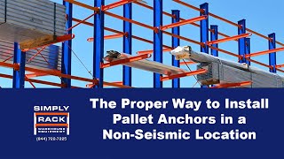 The Proper Way to Install Pallet Racking Anchors in a Non Seismic Location