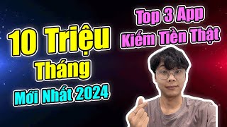 Top 3 App Kiếm Tiền Thật, Nhận Ngay 10 Triệu/ Tháng Không Cần 18 Tuổi Mới Nhất 2024