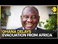 Ghana Postpones Evacuation From South Africa Amid Crisis | WION World News