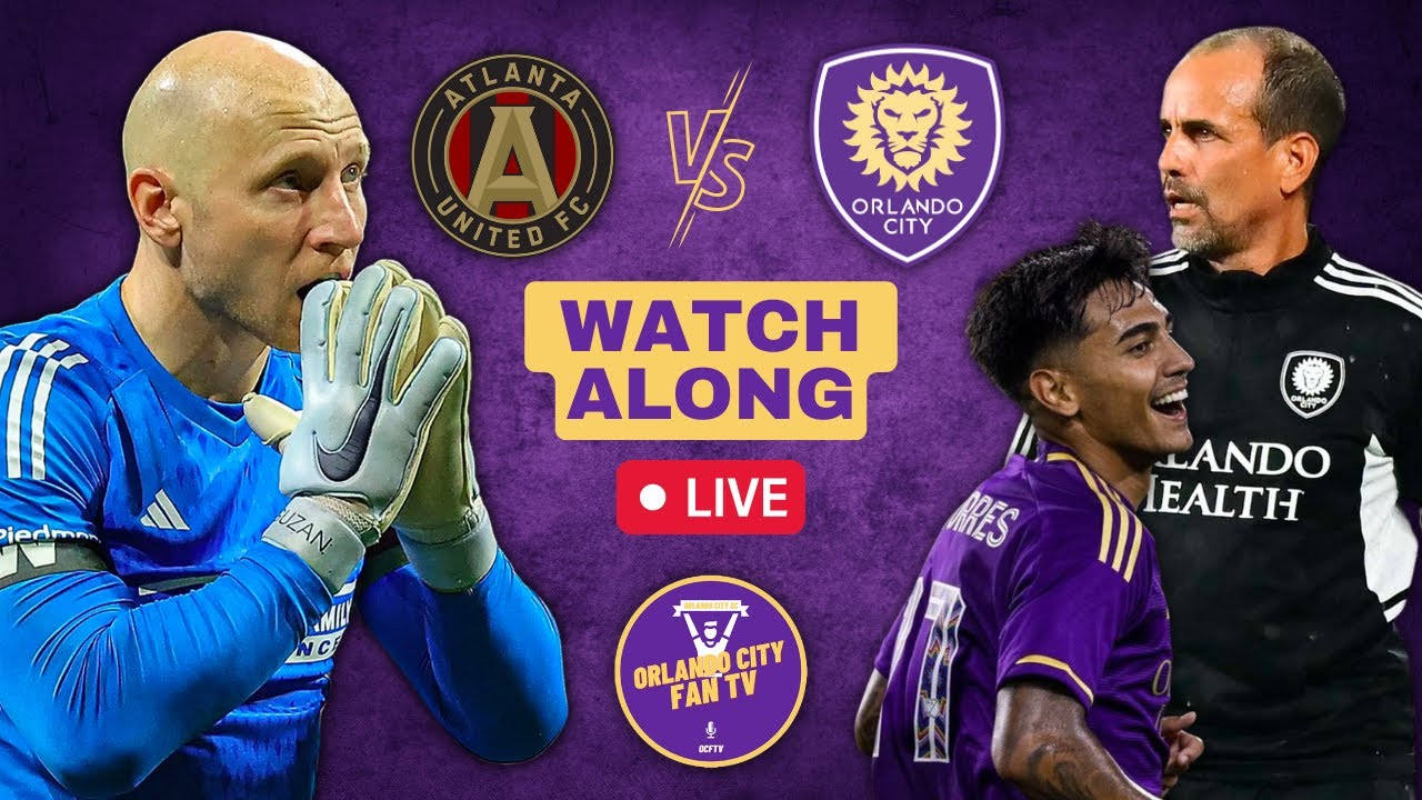 ORLANDO CITY SC V ATLANTA UNITED WATCH ALONG - YouTube