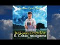 Cristo, recógeme | Wilian Portillo | Tres Verbos Producciones