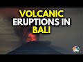 Bali Volcano: International Flights Cancelled, People Evacuated | Indonesia News | N18G