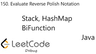 LeetCode 150 | Evaluate Reverse Polish Notation | Stack | HashMap | BiFunction | Debug | Java