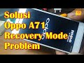 Solusi Oppo A71 Recovery Mode Problem