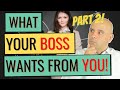 What Your Boss Wants From You - Deliver Exactly What Your Boss Really Wants! Part 2 / 2