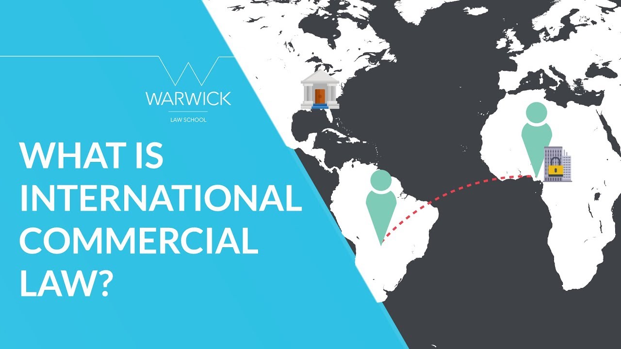 What Is International Commercial Law? | Warwick Law School - YouTube