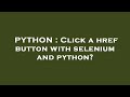 PYTHON : Click a href button with selenium and python?