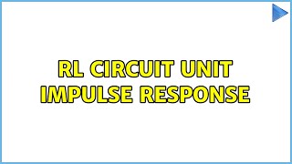 RL circuit unit impulse response