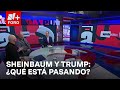 Relación de Sheinbaum y Trump, el análisis - Agenda Pública