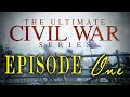 The Ultimate Civil War Series - Episode 1 - 