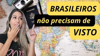 Países que BRASILEIROS não precisam de VISTO