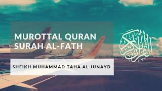 Murottal Merdu Surah Al Fath by Syeikh Muhammad Taha Al Junaid