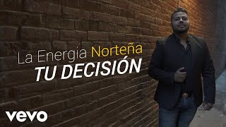 La Energia Norteña - Tu Decisión (Lyric Video)